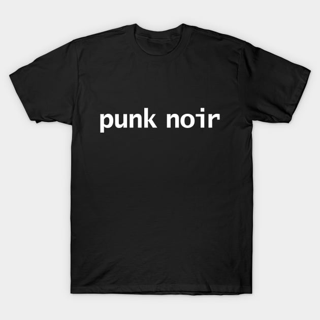 Punk Noir Typography White Text T-Shirt by ellenhenryart